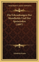 Die Erkrankungen Der Mundhohle Und Der Speiserohre (1897) 1168451841 Book Cover