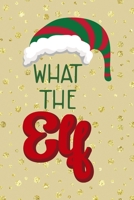 What The Elf: Notebook Journal Composition Blank Lined Diary Notepad 120 Pages Paperback Golden Wall Holidays 1706194749 Book Cover