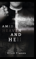 Amid Heaven and Hell 1393665799 Book Cover