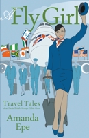 A Fly Girl: Travel Tales of an Exotic British Airways Cabin Crew 184914558X Book Cover