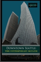 Downtown Seattle: The Contemporary Skyline 1540753670 Book Cover