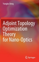 Adjoint Topology Optimization Theory for Nano-Optics 9811679681 Book Cover