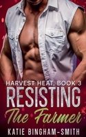 Resisting The Farmer (Harvest Heat) B0G76GP2LJ Book Cover