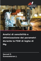 Analisi di sensibilità e ottimizzazione dei parametri durante la FSW di leghe di Mg (Italian Edition) 6208278708 Book Cover