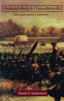 Fredericksburg and Chancellorsville: The Dare Mark Campaign (Great Campaigns of the Civil War Series) 0803232829 Book Cover