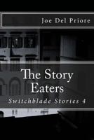 The Story Eaters: Switchblade Stories 4 1490441727 Book Cover