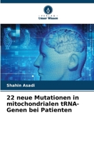 22 neue Mutationen in mitochondrialen tRNA-Genen bei Patienten (German Edition) 6208254973 Book Cover