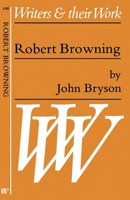 Robert Browning (Writers and Their Work) 058201106X Book Cover