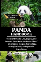 PANDA HANDBOOK: The Giant Panda: Life, Legacy, and Lessons from Nature’s Gentle Giant” – emphasizes the panda’s biology, ecological role, and symbolic importance.l B0FN7XK8NR Book Cover