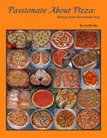 Passionate About Pizza: Making Great Homemade Pizza 0615258603 Book Cover