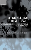 Reeingineering Health Care: The Complexities of Organizational Transformation 0199269076 Book Cover