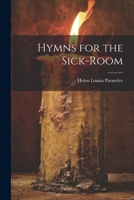 Hymns for the Sick-Room 1020058323 Book Cover