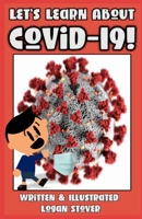 Let's Learn About COVID-19!: Answers to Kid's biggest questions about Coronavirus! Written to help kids understand. Perfect for Parents! Homeschool B08XYL1HG2 Book Cover