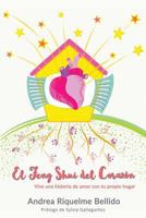 El Feng Shui del corazón: Vive una historia de amor con tu propio hogar (Feng Shui para loquillos) 1724707434 Book Cover