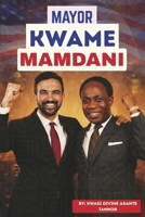 Mayor Kwame Mamdani B0GGX91W5J Book Cover