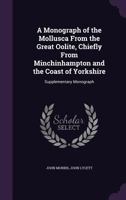 A Monograph of the Mollusca from the Great Oolite: Chiefly from Minchinhampton and the Coast of Yorkshire 1374169765 Book Cover