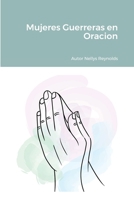 Mujeres Guerreras en Oracion 1794883126 Book Cover