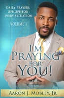 I'm Praying for You!: Daily Prayers of Hope for Every Situation 1650408749 Book Cover