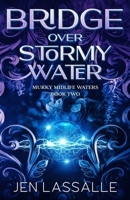 Bridge Over Stormy Water: A Paranormal Women's Fiction Short (Murky Midlife Waters) 1961731010 Book Cover