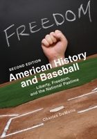 American History and Baseball: Liberty, Freedom, and the National Pastime 1516588436 Book Cover