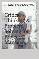 Critical Thinking & Problem Solving for Project Managers B0FPFYGSKV Book Cover