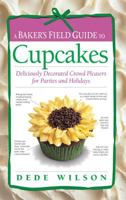 Baker's Field Guide to Cupcakes 1558323236 Book Cover