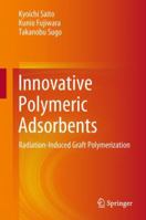 Innovative Polymeric Adsorbents: Radiation-Induced Graft Polymerization 9811341869 Book Cover