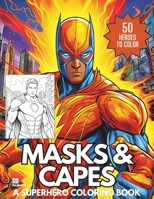Masks & Capes: An Amazing Superhero Coloring Book for Adults and Teens B0CDDXY4F6 Book Cover