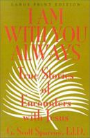 I Am With You Always: True Stories of Encounters With Jesus 0553375237 Book Cover