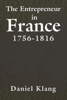 The Entrepreneur in France, 1756-1816 B0F44DFT28 Book Cover