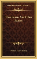 Choy Susan and Other Stories 0548400903 Book Cover