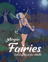 Magic Fairies Coloring Book for Adults: Magical Colouring pages with Fantasy Fairy, Unicorns, Dragons or Cute Animals for Women, Girls & Teens. Large Creative Pictures to Stress Relieving & Relaxation B08JVJP2QL Book Cover