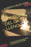 EL SÍNDROME DEL GATO LLENO: COACHING PARA SALIR DE LA ZONA DE CONFORT 1693422433 Book Cover