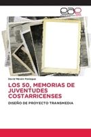 Los 50, Memorias de Juventudes Costarricenses (Spanish Edition) 6139466180 Book Cover
