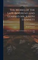 The Works of the Late Reverend and Learned Mr. Joseph Stennett: In Five Volumes; to Which is Prefix'd Some Account of his Life; Volume 4 1020777362 Book Cover