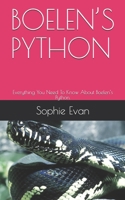 BOELEN’S PYTHON: Everything You Need To Know About Boelen’s Python. B08Z9VZXTK Book Cover