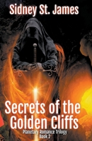 Secrets of the Golden Cliffs (Planetary Romance Trilogy) B0CLMLDR5K Book Cover