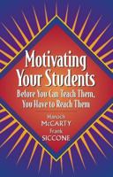 Motivating Your Students: Before You Can Teach Them, You Have to Reach Them 0205322603 Book Cover