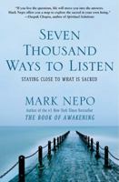 Seven Thousand Ways to Listen: Staying Close to What Is Sacred 1451674686 Book Cover