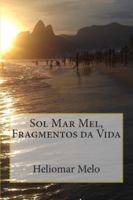 Sol Mar Mel, Fragmentos da Vida 1508621047 Book Cover