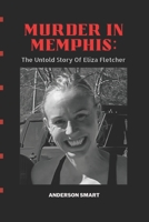 Murder In Memphis: The Untold Story Of Eliza Fletcher B0BCXSXYH2 Book Cover