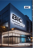 Bic: The Company Behind the Pen B0FG3H6KG5 Book Cover