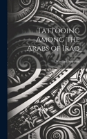 Tattooing Among the Arabs of Iraq 1014789877 Book Cover