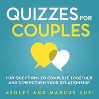Quizzes for Couples: Fun Questions to Complete Together and Strengthen Your Relationship 1949781097 Book Cover