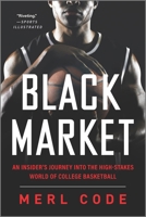 Black Market: An Insider's Journey into the High-Stakes World of College Basketball 1335449450 Book Cover