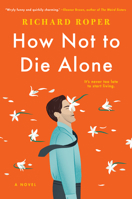 How Not to Die Alone 0525539883 Book Cover