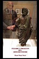 PASADO Y PRESENTE DEL ARMAMENTISMO (Spanish Edition) 1686044410 Book Cover