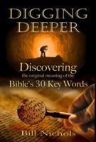 Digging Deeper: Discovering the Original Meaning of the Bible's 30 Key Words null Book Cover