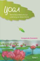 Yoga de La Oscuridad a la Luz y de La Luz Al Amor Divino 1463352735 Book Cover