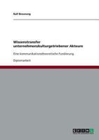 Wissenstransfer unternehmenskulturgetriebener Akteure: Eine kommunikationstheoretische Fundierung 3638718557 Book Cover